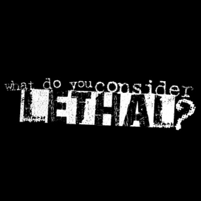 What Do You Consider Lethal Logo
